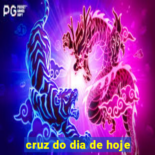 cruz do dia de hoje